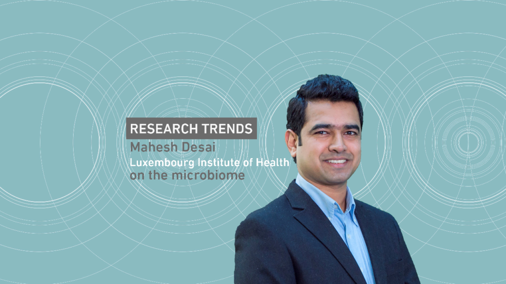 As part of a new series, the FNR speaks to five experts about research trends in their domain. Biomedical scientists are fascinated with microbiome research: Mahesh Desai of LIH explains how important bacterial communities living in and on the human body are for our health.