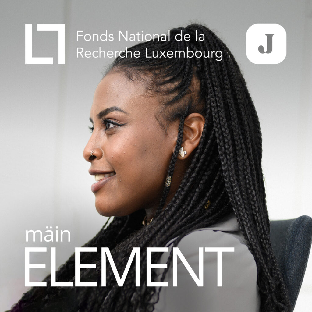 The FNR is pleased to share the newest podcast in the collaboration with Lëtzebuerger Journal. Titled ‘Mäin Element’, the series features researchers in Luxembourg talking about their lives and their passion for science, showing a glimpse of the people behind the science. The seventh episode features law expert Habiba Abubaker.
