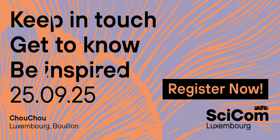 Mark your calendars! We are thrilled to announce that the fifth edition of SciCom Luxembourg will take place on Thursday, 26 September 2024, at ChouChou Luxembourg for a day of insightful interactions and meaningful discussions. Register by 16 September.