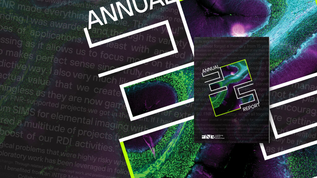 The Luxembourg National Research Fund (FNR) today publishes its Annual Report 2025. Alongside the year's funding figures, the report features twenty-five first-person accounts from researchers based in Luxembourg, looking back at how successive FNR grants, often awarded years apart and across different programmes, shaped the work they have been able to do.